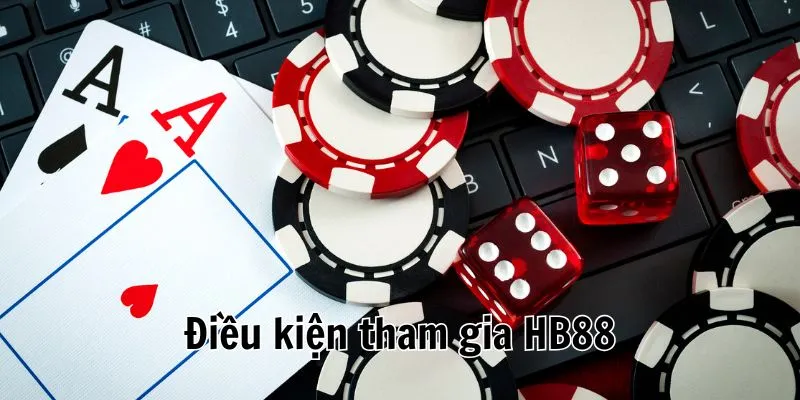 Quy định chi tiết điều kiện để tham gia nhà cái